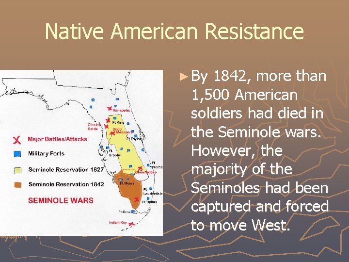 Native American Resistance ► By 1842, more than 1, 500 American soldiers had died