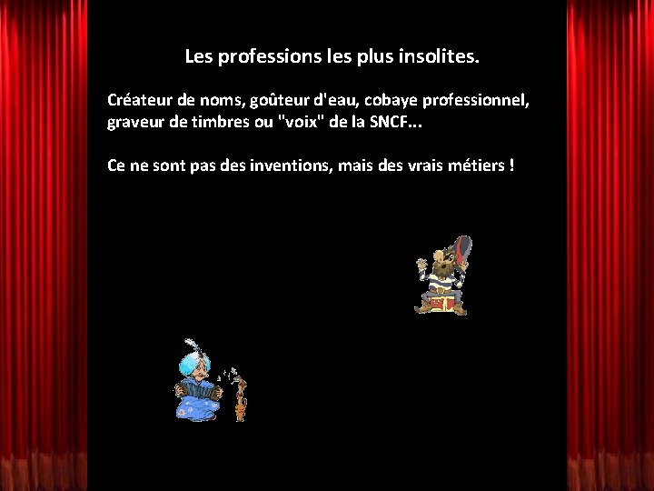 Les professions les plus insolites. Créateur de noms, goûteur d'eau, cobaye professionnel, graveur de