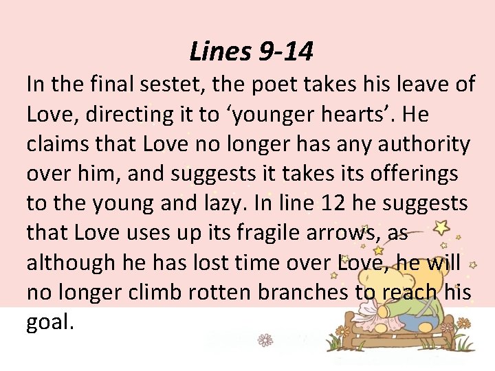 Lines 9 -14 In the final sestet, the poet takes his leave of Love,