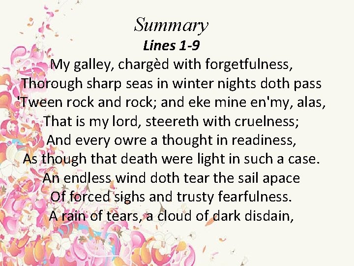 Summary Lines 1 -9 My galley, chargèd with forgetfulness, Thorough sharp seas in winter