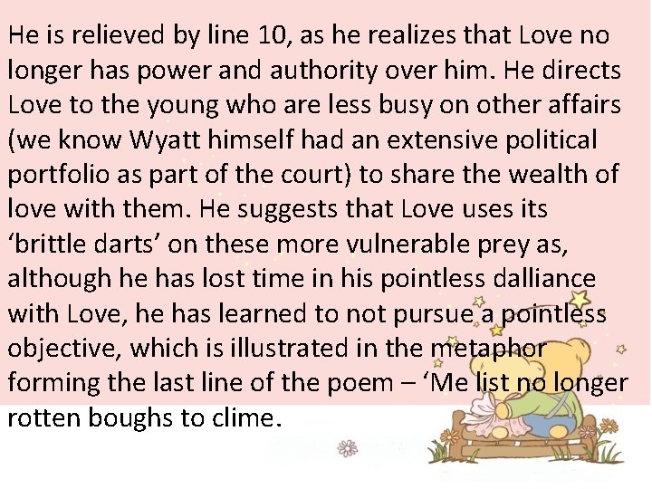 He is relieved by line 10, as he realizes that Love no longer has