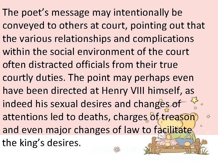 The poet’s message may intentionally be conveyed to others at court, pointing out that