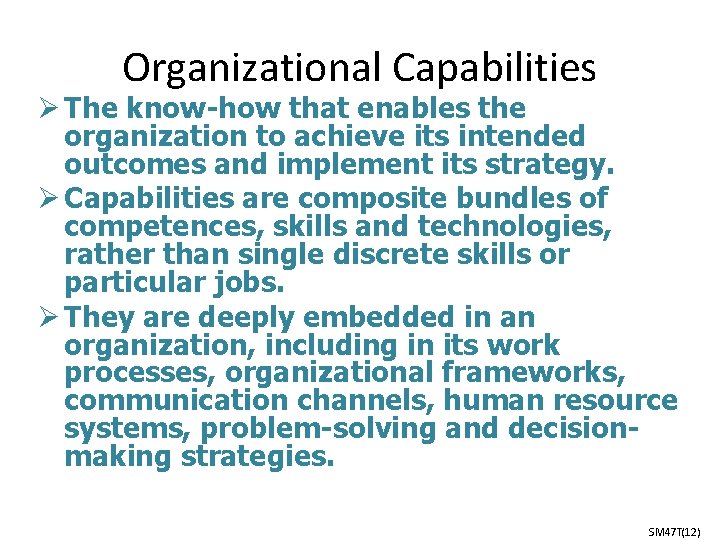 Organizational Capabilities Ø The know-how that enables the organization to achieve its intended outcomes