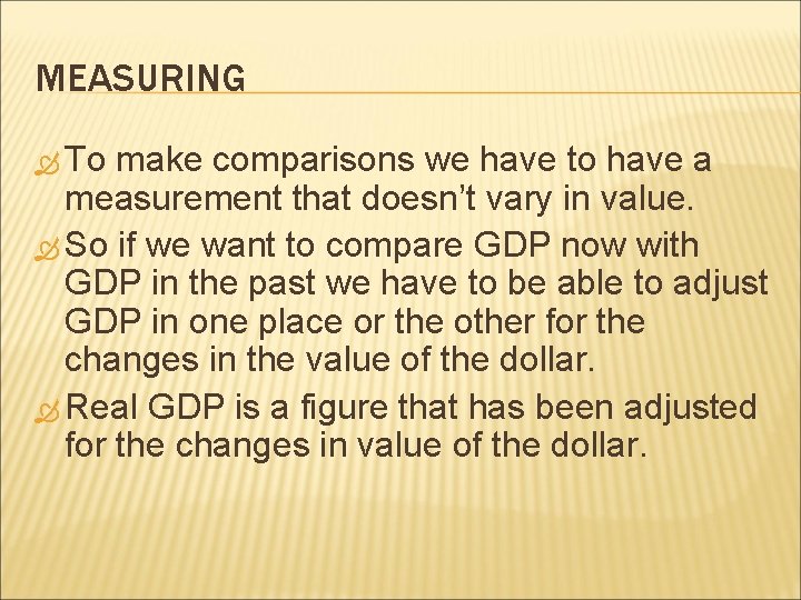 MEASURING To make comparisons we have to have a measurement that doesn’t vary in