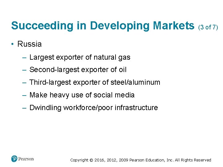 Succeeding in Developing Markets (3 of 7) • Russia ‒ Largest exporter of natural