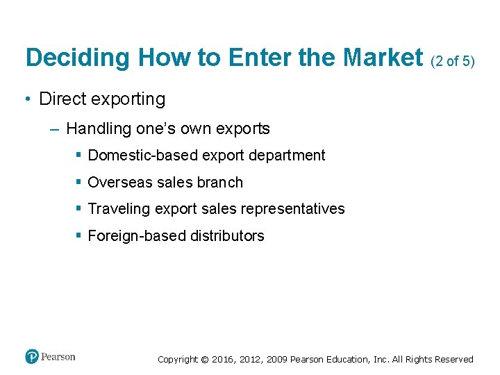 Deciding How to Enter the Market (2 of 5) • Direct exporting – Handling