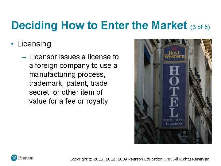 Deciding How to Enter the Market (3 of 5) • Licensing – Licensor issues