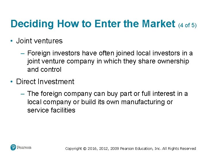 Deciding How to Enter the Market (4 of 5) • Joint ventures – Foreign