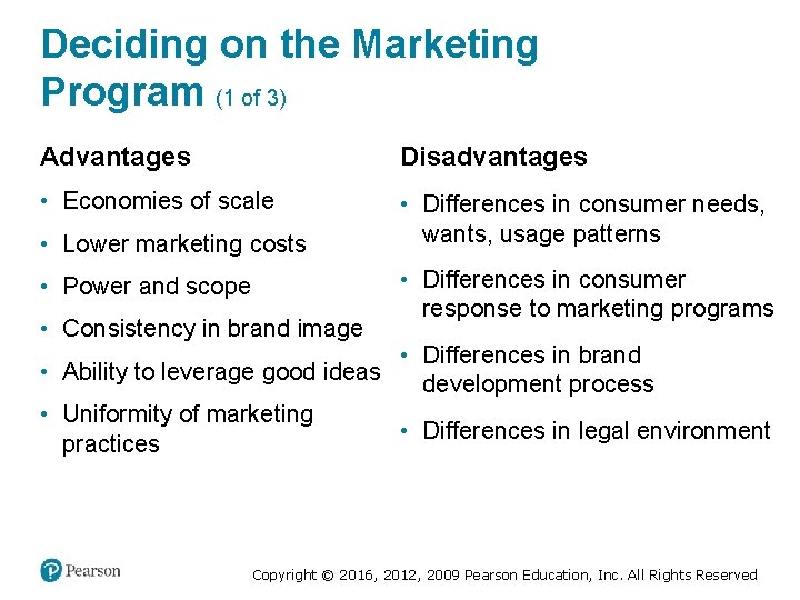 Deciding on the Marketing Program (1 of 3) Advantages Disadvantages • Economies of scale