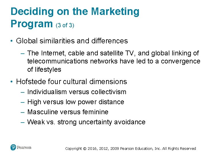 Deciding on the Marketing Program (3 of 3) • Global similarities and differences –