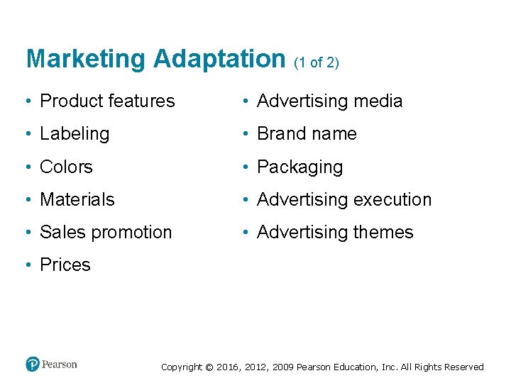 Marketing Adaptation (1 of 2) • Product features • Advertising media • Labeling •