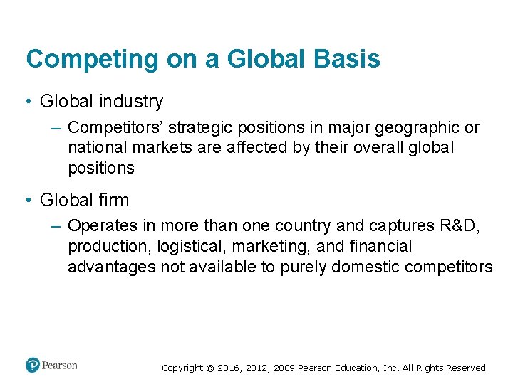 Competing on a Global Basis • Global industry – Competitors’ strategic positions in major