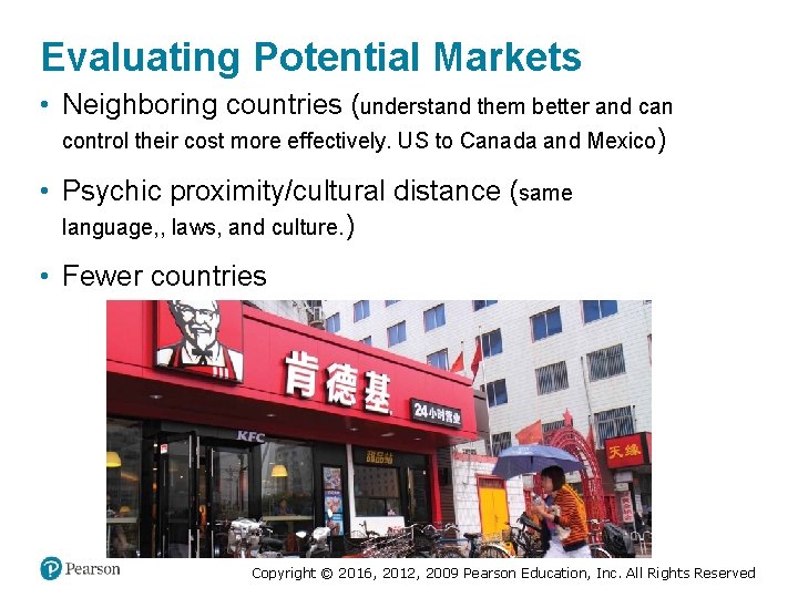 Evaluating Potential Markets • Neighboring countries (understand them better and can control their cost