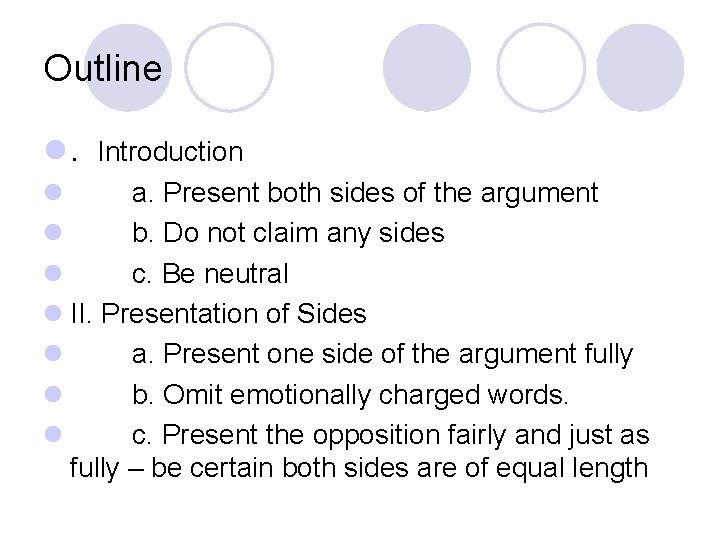 Outline l. Introduction l a. Present both sides of the argument l b. Do