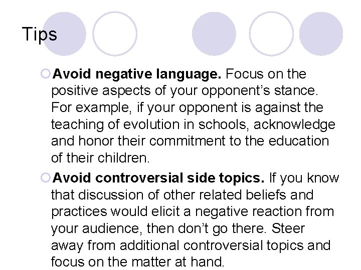 Tips ¡Avoid negative language. Focus on the positive aspects of your opponent’s stance. For