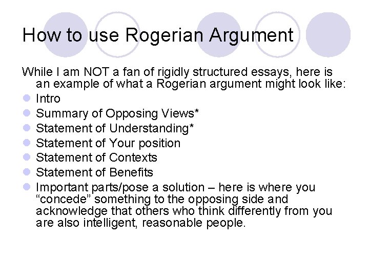 How to use Rogerian Argument While I am NOT a fan of rigidly structured