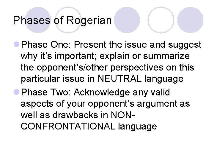 Phases of Rogerian l Phase One: Present the issue and suggest why it’s important;