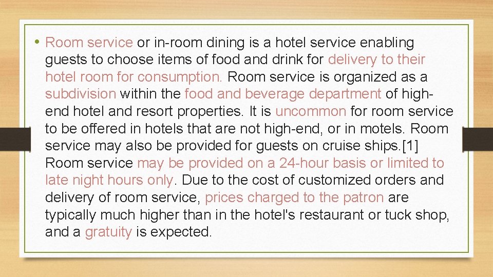  • Room service or in-room dining is a hotel service enabling guests to