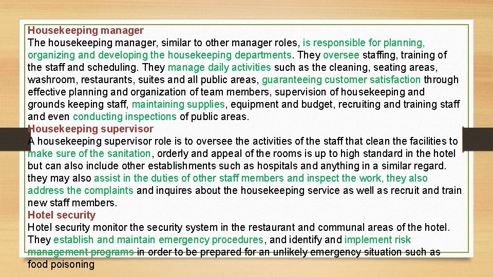 Housekeeping manager The housekeeping manager, similar to other manager roles, is responsible for planning,