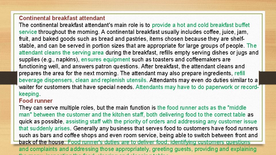 Continental breakfast attendant The continental breakfast attendant's main role is to provide a hot