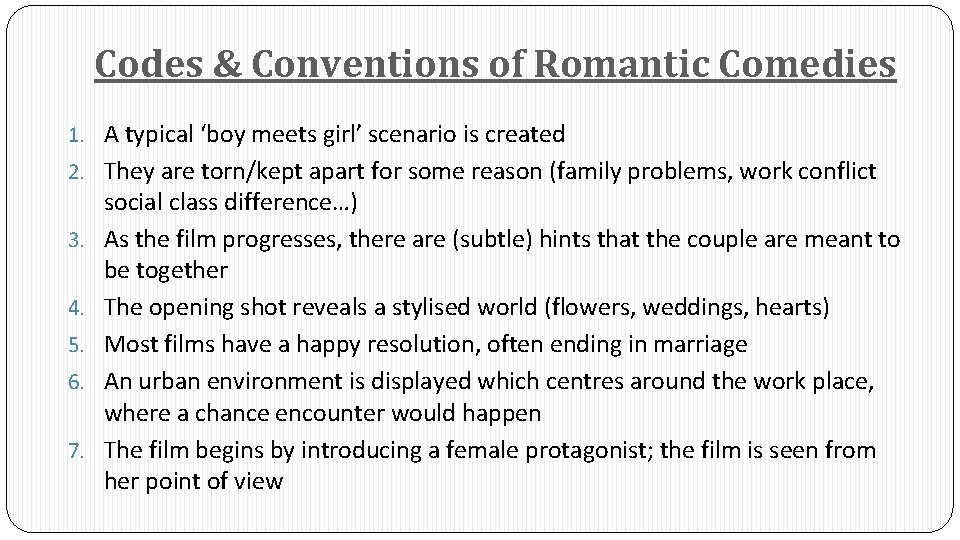 Codes & Conventions of Romantic Comedies 1. A typical ‘boy meets girl’ scenario is