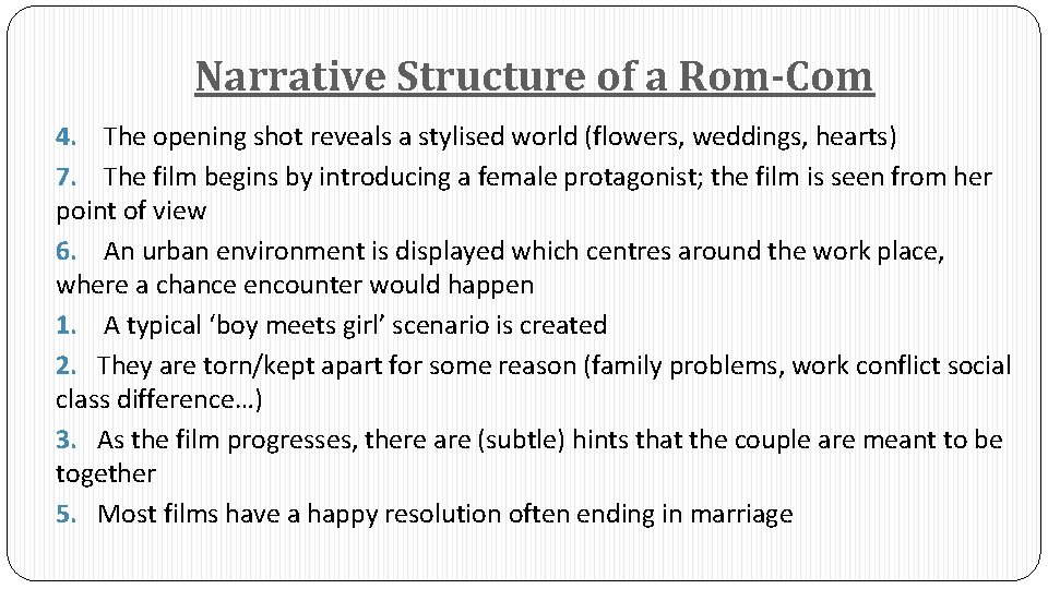 Narrative Structure of a Rom-Com 4. The opening shot reveals a stylised world (flowers,