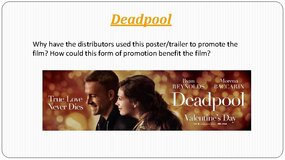 Deadpool Why have the distributors used this poster/trailer to promote the film? How could