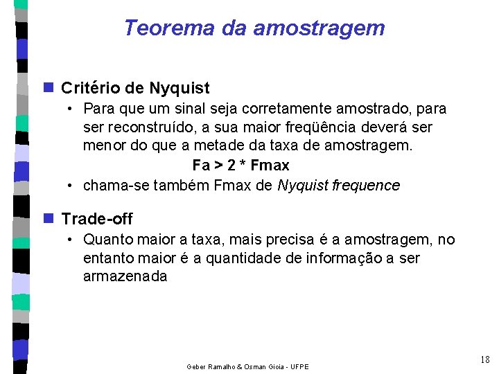 Teorema da amostragem n Critério de Nyquist • Para que um sinal seja corretamente