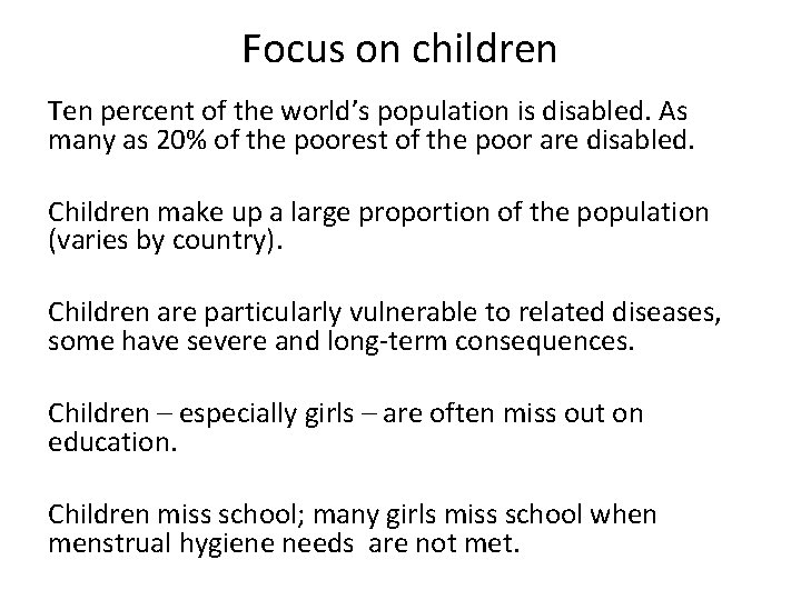 Focus on children Ten percent of the world’s population is disabled. As many as