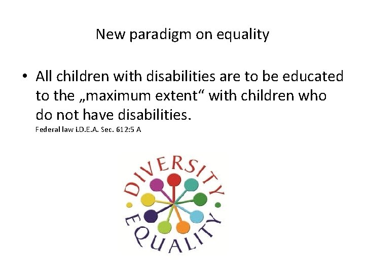 New paradigm on equality • All children with disabilities are to be educated to
