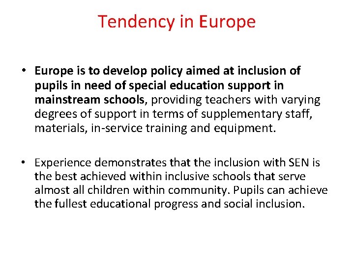 Tendency in Europe • Europe is to develop policy aimed at inclusion of pupils