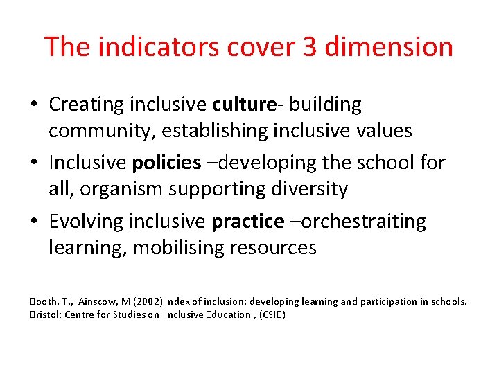 The indicators cover 3 dimension • Creating inclusive culture- building community, establishing inclusive values