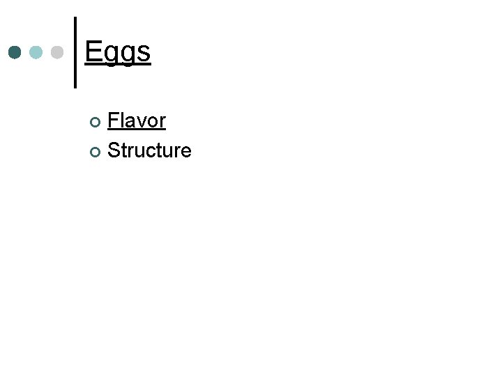 Eggs Flavor ¢ Structure ¢ 