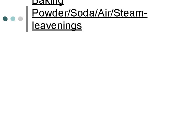 Baking Powder/Soda/Air/Steamleavenings 