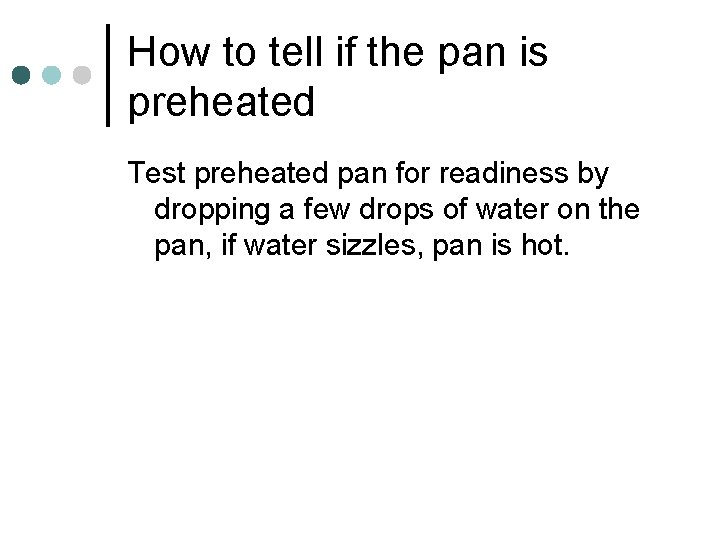 How to tell if the pan is preheated Test preheated pan for readiness by