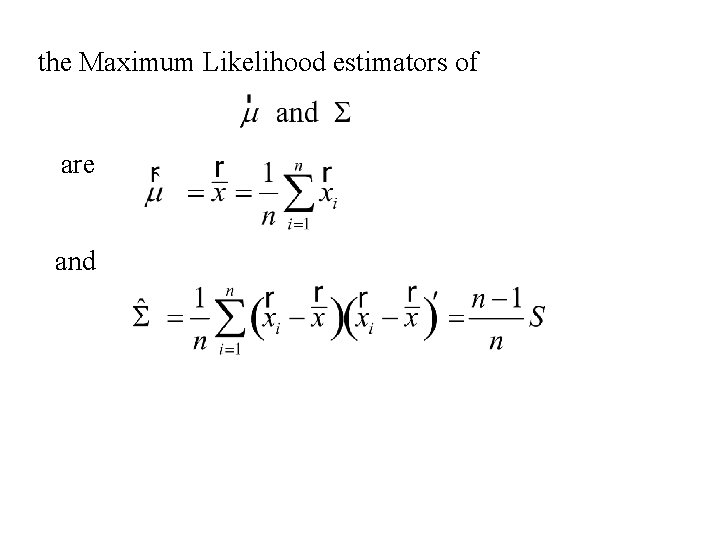 the Maximum Likelihood estimators of are and 