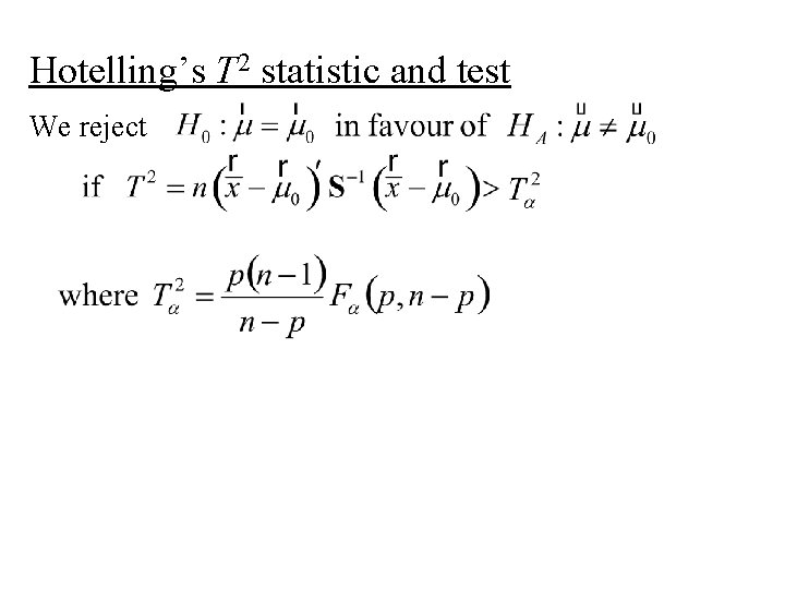 Hotelling’s T 2 statistic and test We reject 