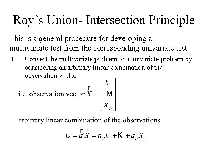 Roy’s Union- Intersection Principle This is a general procedure for developing a multivariate test