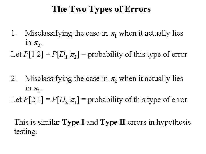 The Two Types of Errors 1. Misclassifying the case in p 1 when it