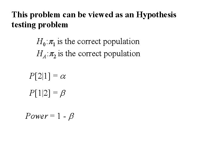 This problem can be viewed as an Hypothesis testing problem H 0: p 1