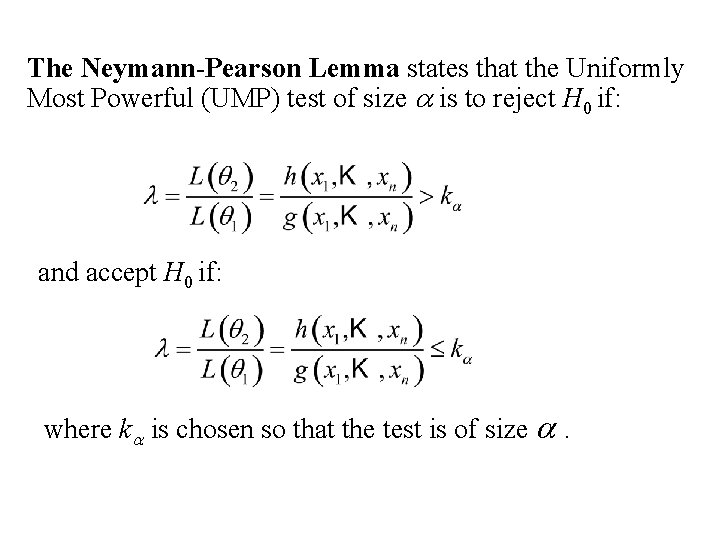 The Neymann-Pearson Lemma states that the Uniformly Most Powerful (UMP) test of size a