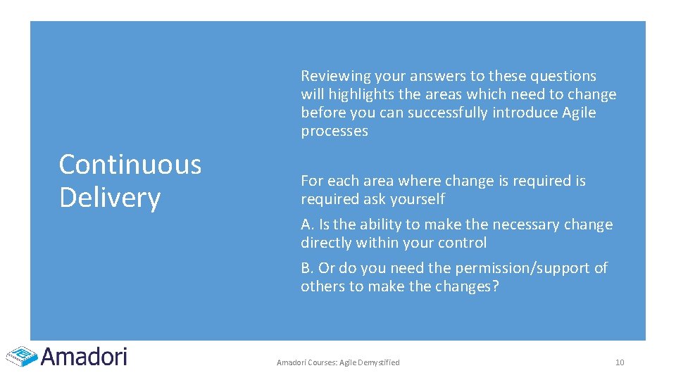 Reviewing your answers to these questions will highlights the areas which need to change Reviewing your answers to these questions will highlights the areas which need to change