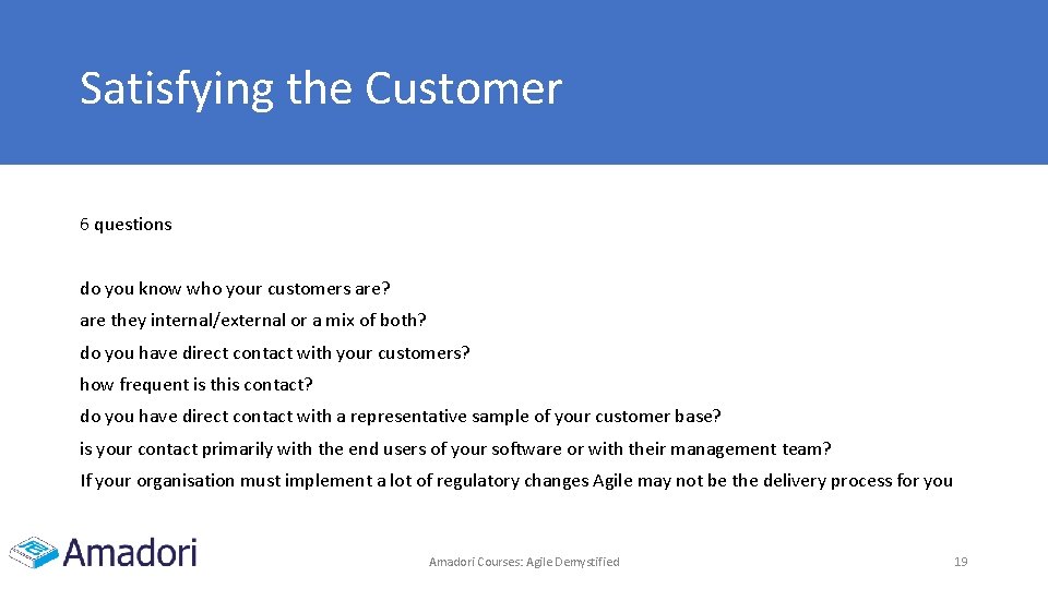 Satisfying the Customer 6 questions do you know who your customers are? are they Satisfying the Customer 6 questions do you know who your customers are? are they