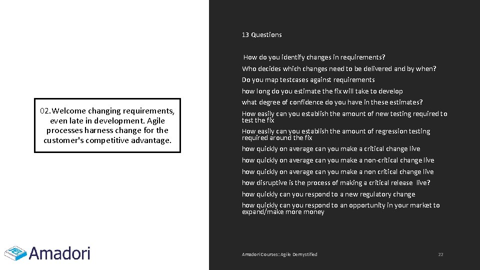 13 Questions How do you identify changes in requirements? Who decides which changes need 13 Questions How do you identify changes in requirements? Who decides which changes need