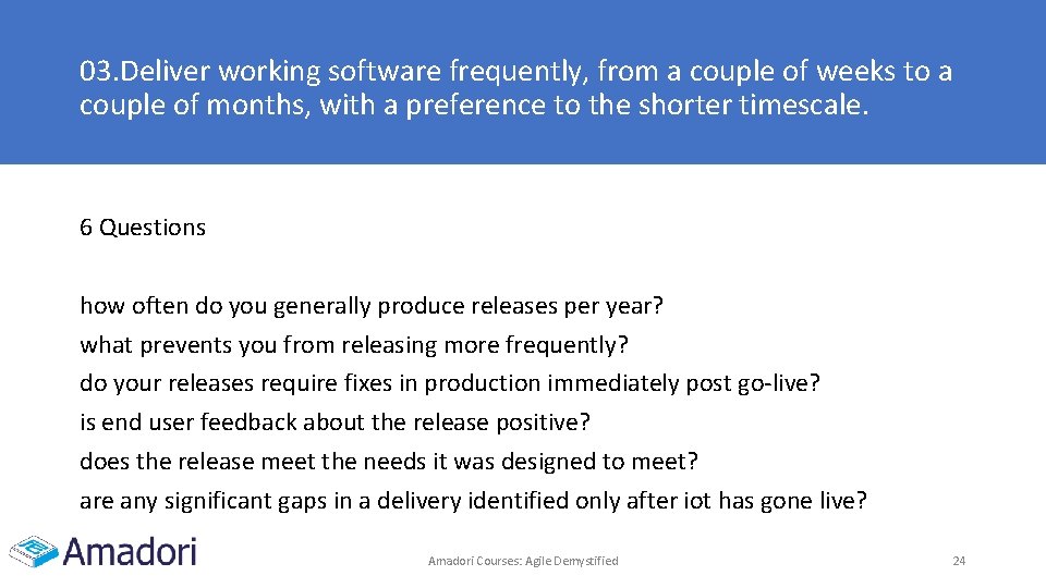 03. Deliver working software frequently, from a couple of weeks to a couple of 03. Deliver working software frequently, from a couple of weeks to a couple of
