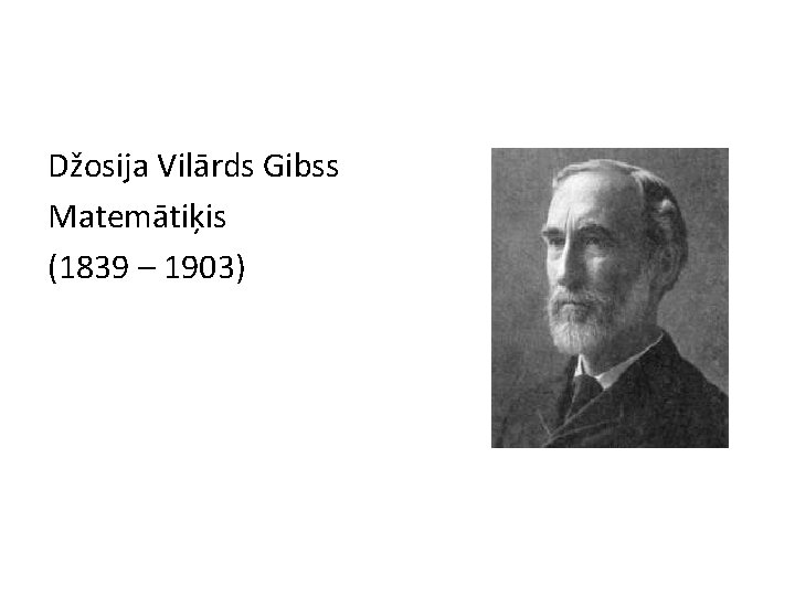 Džosija Vilārds Gibss Matemātiķis (1839 – 1903) 