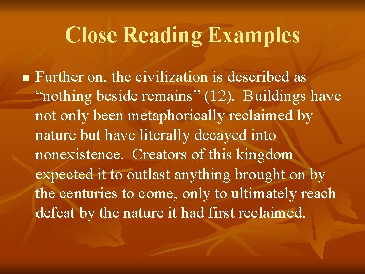 Close Reading Examples n Further on, the civilization is described as “nothing beside remains”