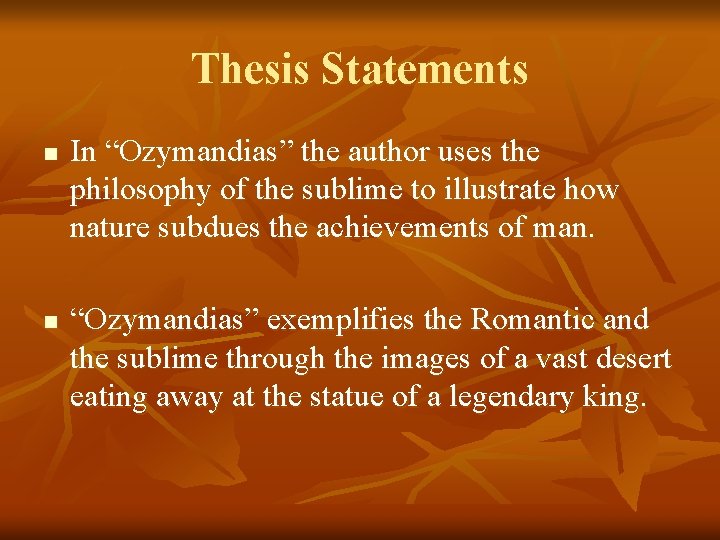 Thesis Statements n n In “Ozymandias” the author uses the philosophy of the sublime