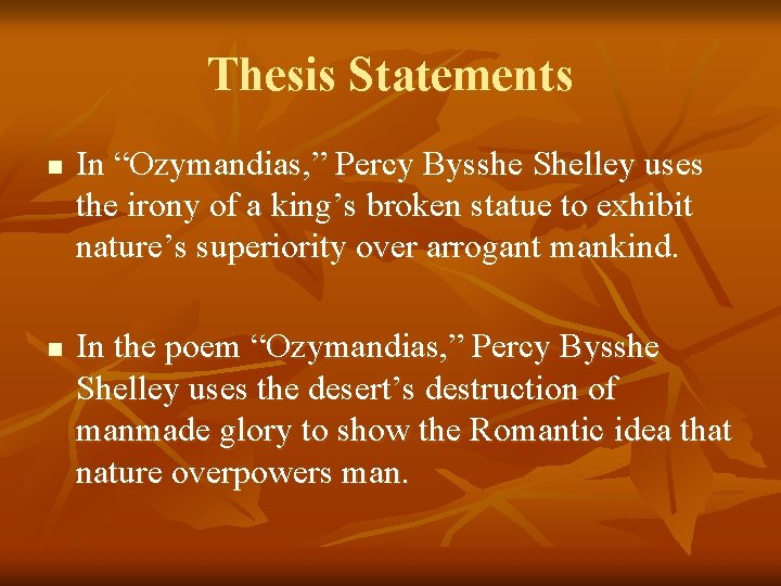 Thesis Statements n n In “Ozymandias, ” Percy Bysshe Shelley uses the irony of