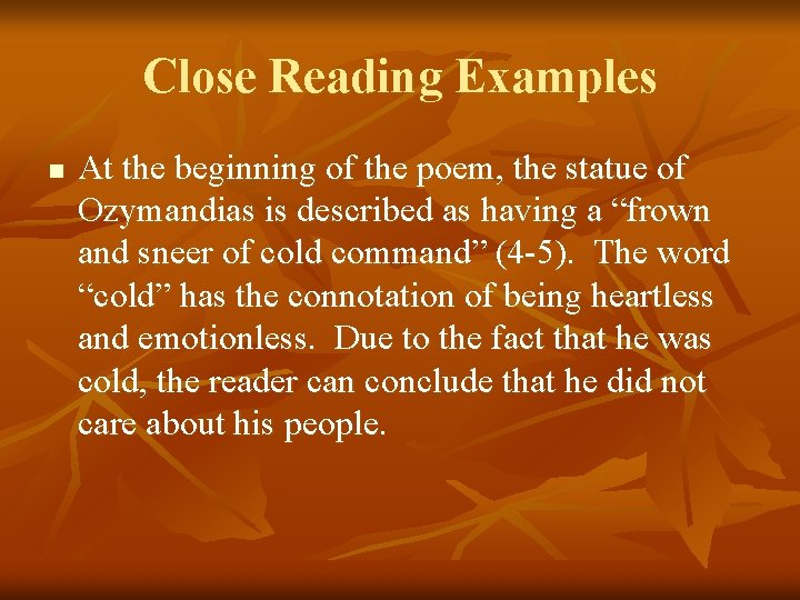 Close Reading Examples n At the beginning of the poem, the statue of Ozymandias